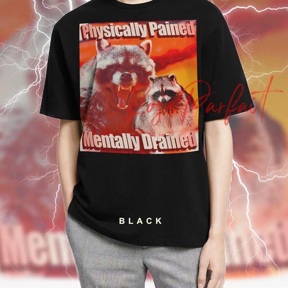 Physically Pained Mentally Drained Quote Meme Vuitino Apparel